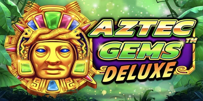 Bocoran Slot Aztec Gems Deluxe Gacor Jackpot Tanpa Henti Menang